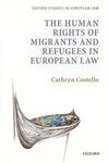 THE HUMAN RIGHTS OF MIGRANTS AND REFUGEES IN EUROPEAN LAW