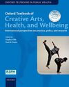 OXFORD TEXTBOOK OF CREATIVE ARTS, HEALTH, AND WELLBEING INTERNATIONAL PERSPECTIVES ON PRACTICE