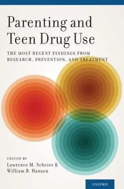 Parenting And Teen Drug Use. The Most Recent Findings From Research, Prevention, And Treatment