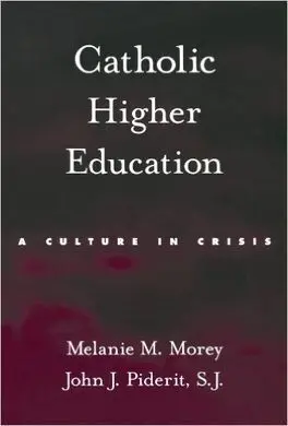 Catholic Higher Education: a Culture In Crisis