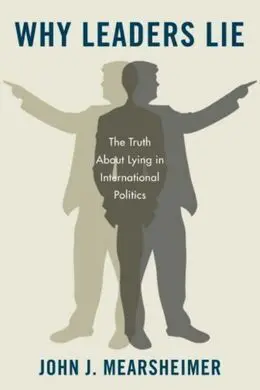 Why Leaders Lie: The Truth About Lying In International Politics