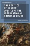 THE POLITICS OF GENDER JUSTICE IN INTERNATIONAL CRIMINAL COURT