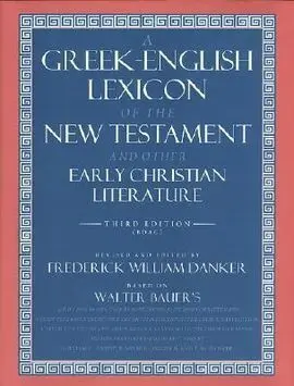 A Greek-English Lexicon Of The New Testament And Other Early Christian Literature