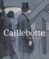 GUSTAVE CAILLEBOTTE: THE PAINTER'S EYE