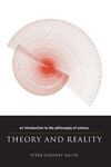 THEORY AND REALITY - AN INTRODUCTION TO THE PHILOSOPHY OF SCIENCE