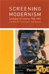 Screening Modernism: European Art Cinema, 1950-1980