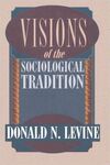 VISIONS OF THE SOCIOLOGICAL TRADITION
