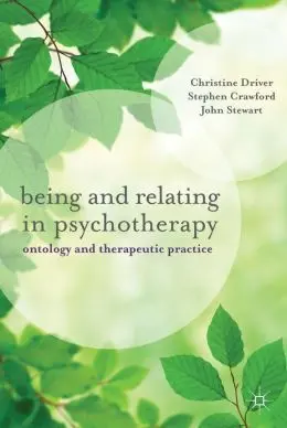 Being And Relating In Psychotherapy. Ontology And Therapeutic Practice