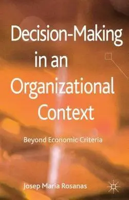 Decision-Making In An Organizational Context: Beyond Economic Criteria