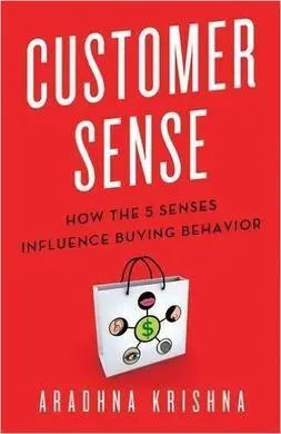 Customer Sense: How The 5 Senses Influence Buying Behavior