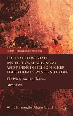 The Evaluative State, Institutional Autonomy And Re-Engineering Higher Education In Western Europe: The Prince And His Pleasure
