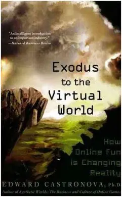 Exodus To The Virtual World: How Online Fun Is Changing Reality
