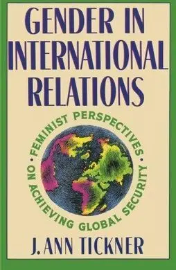 Gender In International Relations: Feminist Perspectives On Achieving Global Security