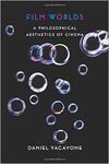 FILM WORLDS : A PHILOSOPHICAL AESTHETICS OF CINEMA