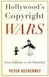 HOLLYWOOD'S COPYRIGHT WARS: FROM EDISON TO THE INTERNET