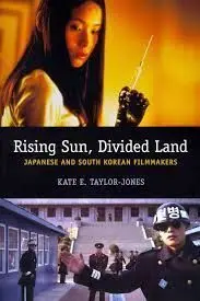 Rising Sun, Divided Land. Japanese And South Korean Filmmakers.