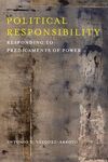 POLITICAL RESPONSABILITY. RESPONDING TO PREDICAMENTS OF POWER