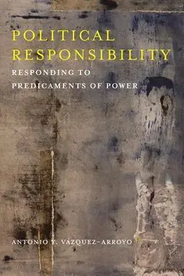 Political Responsability. Responding To Predicaments Of Power