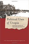 POLITICAL USES OF UTOPIA. NEW MARXIST, ANARCHIST, AND RADICAL DEMOCRATIC PERSPECTIVES