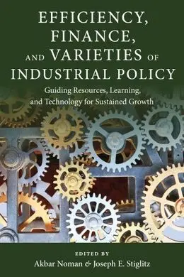 Efficiency, Finance, And Varieties Of Industrial Policy.