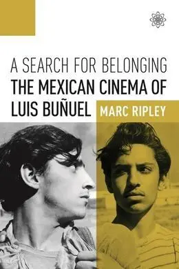 A Search Of Belonging. The Mexican Cinema Of Luis Buñuel