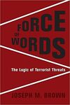 FORCE OF WORDS. THE LOGIC OF TERRORIST THREATS