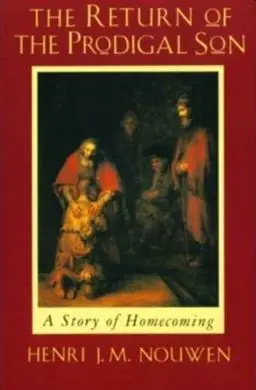 The Return Of The Prodigal Son : a Story Of Homecoming