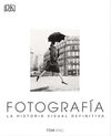 FOTOGRAFÍA. LA HISTORIA VISUAL DEFINITIVA