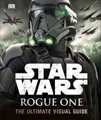 Star Wars Rogue One Ultimate Visual Guide