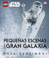 LEGO® STAR WARS. PEQUEÑAS ESCENAS DE UNA GRAN GALAXIA