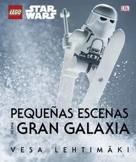 Lego® Star Wars. Pequeñas Escenas de una Gran Galaxia
