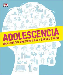 Adolescencia. Una Guia sin Prejuicios