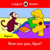 HOW ARE YOU, SPOT? (LB)