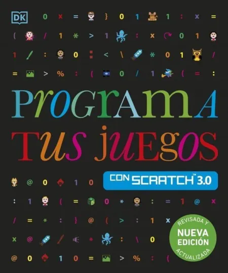 Programa Tus Juegos con Scratch 3. 0(N. ed