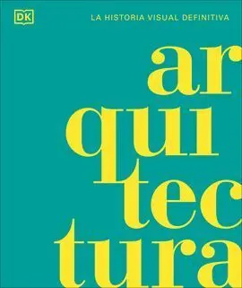 Arquitectura. La Historia Visual Definit