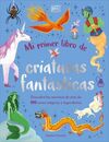 MI PRIMER LIBRO DE CRIATURAS FANTÁSTICA