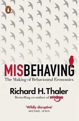 Misbehaving : The Making Of Behavioural Economics