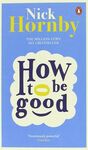 HOW TO BE GOOD