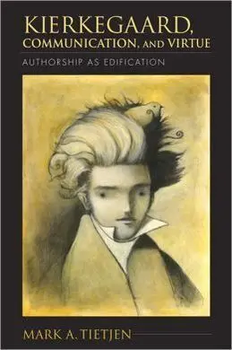Kierkegaard, Communication, And Virtue. Authorship As Edification