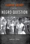 HANNAH ARENDT AND THE NEGRO QUESTION