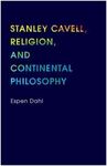 STANLEY CAVELL, RELIGION, AND CONTINENTAL PHILOSOPHY
