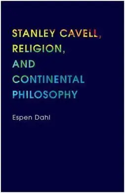 Stanley Cavell, Religion, And Continental Philosophy