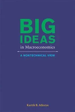 Big Ideas In Macroeconomics. A Nontechnical View.