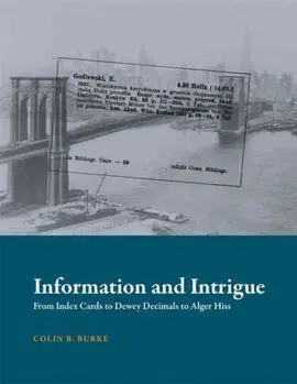 Information And Intrigue: From Index Cards To Dewey Decimals To Alger His