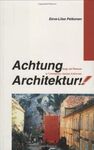 ACHTUNG ARCHITEKTUR. IMAGE AND PHANTASM IN CONTEMPORARY AUST