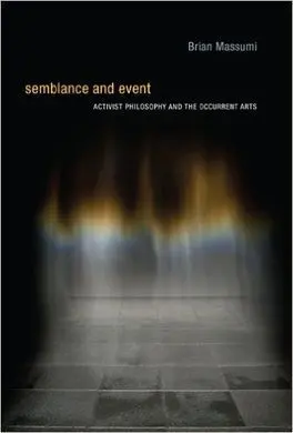 Semblance And Event: Activist Philosophy And The Occurrent Arts