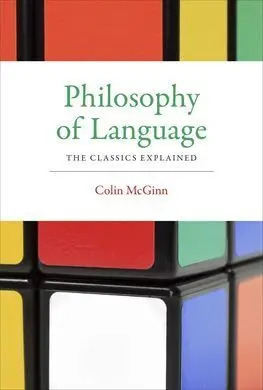 Philosophy Of Language: The Classics Explained
