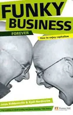 Funky Business Forever. How To Enjoy Capitalism