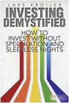 INVESTING DEMYSTIFIED: HOW TO INVEST WITHOUT SPECULATION AND SLEEPLESS NIGHTS