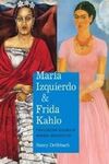 MARIA IZQUIERDO & FRIDA KAHLO. CHALLENGING VISIONS IN MODERN MEXICAN ART.